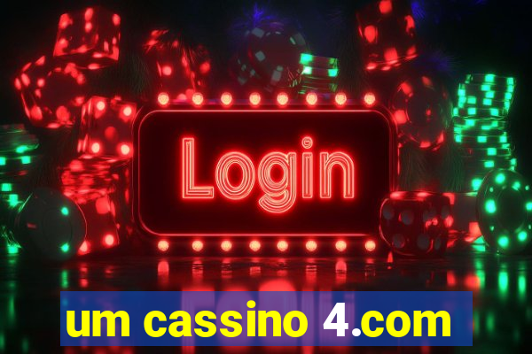 um cassino 4.com